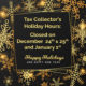 Tax Collector office closed December 24 and 25 and January 1st